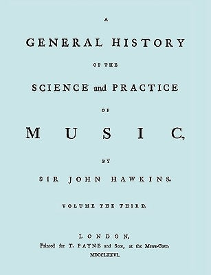 A General History of the Science and Practice of Music. Vol.3 of 5. [Facsimile of 1776 Edition of Vol.3.] by Hawkins, John