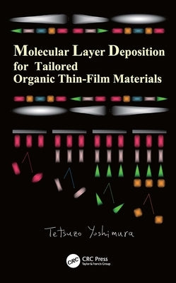 Molecular Layer Deposition for Tailored Organic Thin-Film Materials by Yoshimura, Tetsuzo