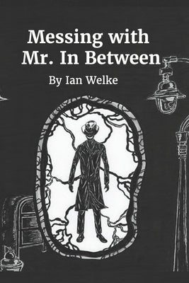 Messing With Mr. In-Between by Welke, Ian