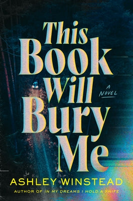 This Book Will Bury Me by Winstead, Ashley
