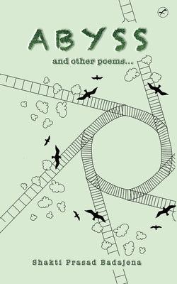Abyss and other Poems by Badajena, Shakti Prasad