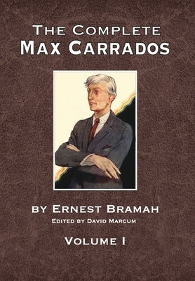 The Complete Max Carrados - Volume I by Marcum, David