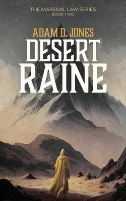 Desert Raine: Marshal Law - Book Two by Jones, Adam D.