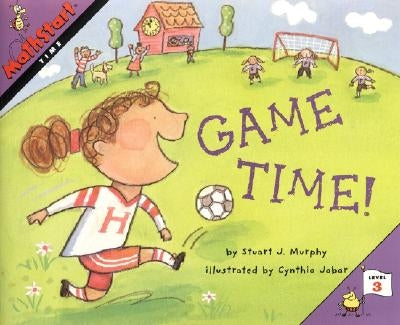 Mathstart Time Game Time Student Reader by Murphy, Stuart J.