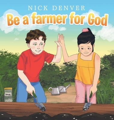 Be a Farmer for God by Denver, Nick