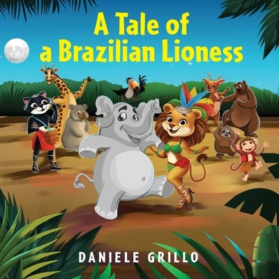 A Tale of a Brazilian Lioness by Grillo, Daniele