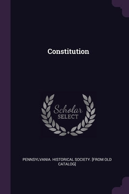 Constitution by Pennsylvania Historical Society [From