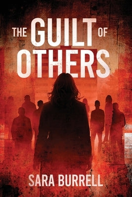 The Guilt of Others by Burrell, Sara