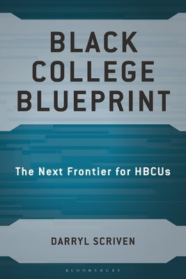Black College Blueprint: The Next Frontier for Hbcus by Scriven, Darryl