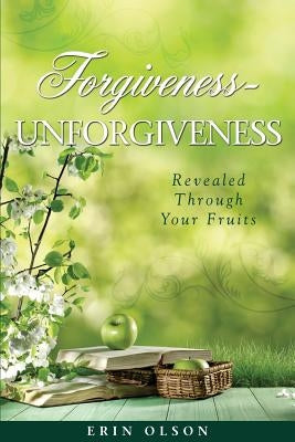 Forgiveness - Unforgiveness by Olson, Erin