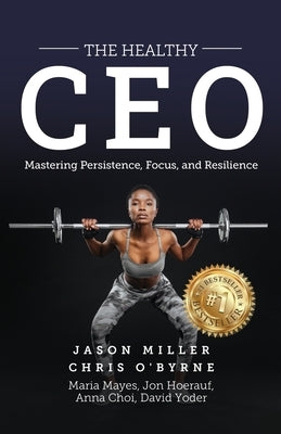 The Healthy CEO: Embracing Physical, Emotional, and Mental Well-Being by O'Byrne, Chris