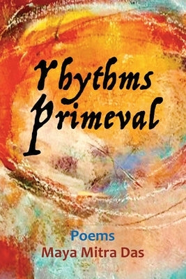 Rhythms Primeval by Das, Maya Mitra