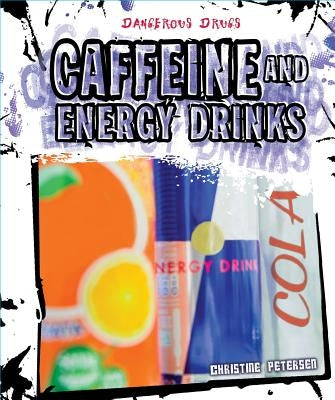 Caffeine and Energy Drinks by Petersen, Christine