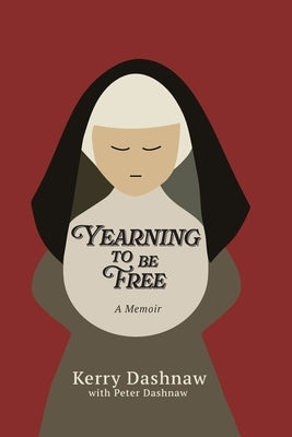 Yearning to be Free by Dashnaw, Kerry E.