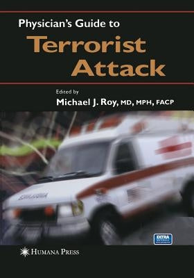 Physician's Guide to Terrorist Attack by Roy, Michael J.