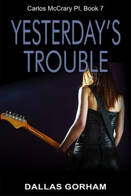 Yesterday's Trouble: A Murder Mystery Thriller by Gorham, Dallas