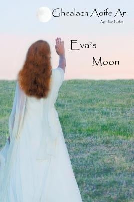 Eva's Moon by Lupfer, Jillian