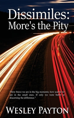 Dissimiles: More's the Pity by Payton, Wesley