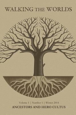 Ancestors and Hero Cultus by Worlds, Walking the