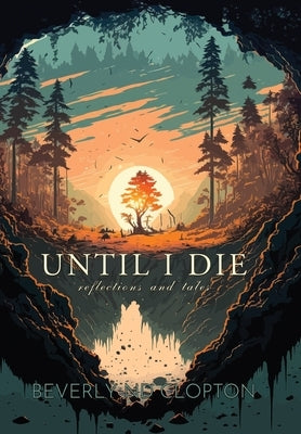 Until I Die: Reflections and Tales by Cloption, Beverly Nd