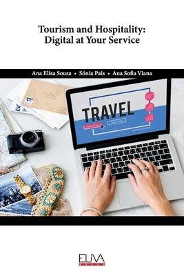 Tourism and Hospitality: Digital at your service by Pais, Sónia