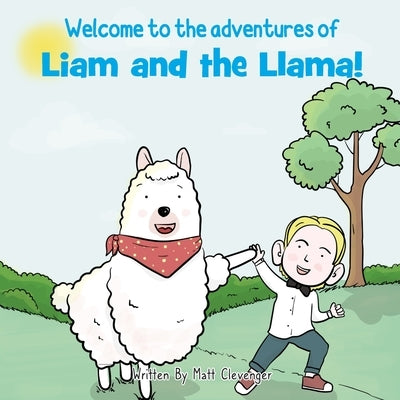 The Adventure of Liam and the Llama by Clevenger, Matt