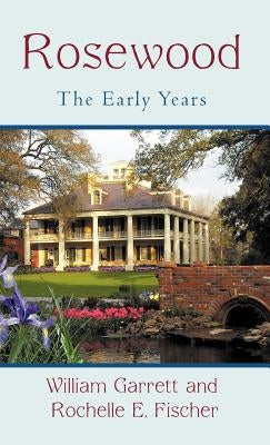 Rosewood: The Early Years by Garrett, William