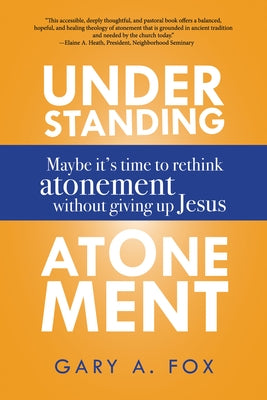 Understanding Atonement by Fox, Gary A.