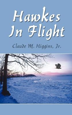Hawkes In Flight by Higgins, Claude M., Jr.