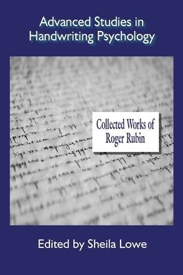 Advanced Studies in Handwriting Psychology - Collected Works of Roger Rubin by Rubin, Roger