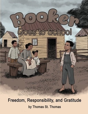 Booker Goes to School: Freedom, Responsibility, and Gratitude by St Thomas, Thomas