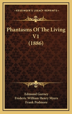 Phantasms Of The Living V1 (1886) by Gurney, Edmund