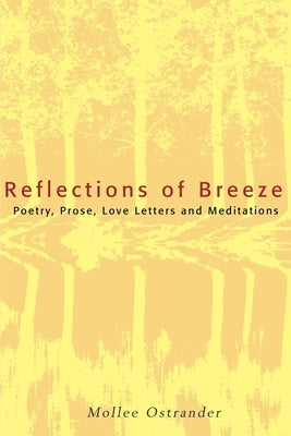 Reflections of Breeze: Poetry, Prose, Love Letters and Meditations by Ostrander, Mollee