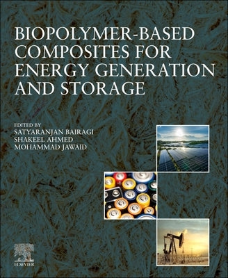 Biopolymer-Based Composites for Energy Generation and Storage by Bairagi, Satyaranjan