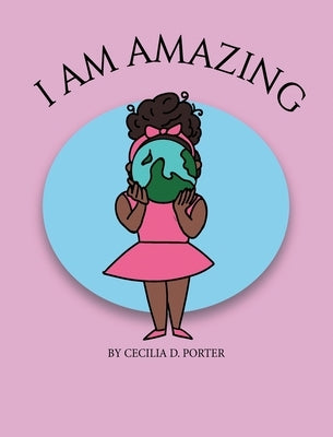 I Am Amazing! by Porter, Cecilia D.