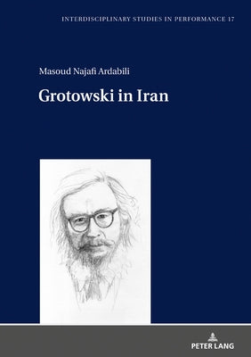 Grotowski in Iran by Kocur, Miroslaw