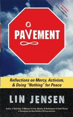 Pavement: Reflections on Mercy, Activism, and Doing Nothing for Peace by Jensen, Lin