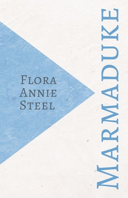Marmaduke by Steel, Flora Annie