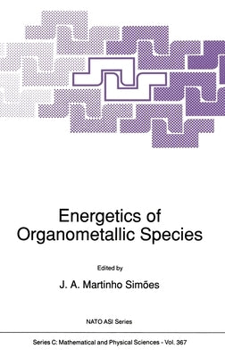 Energetics of Organometallic Species by Simoes J a Martinho