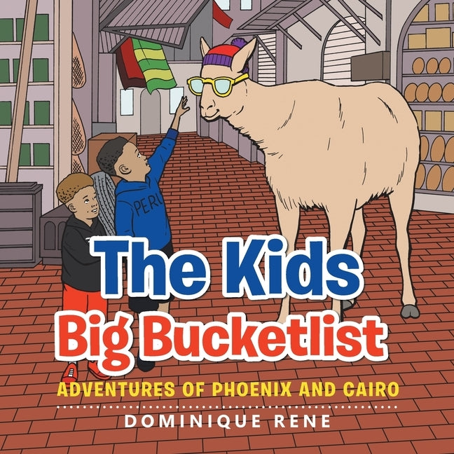 The Kids Big Bucketlist: Adventures of Phoenix and Cairo by Rene, Dominique