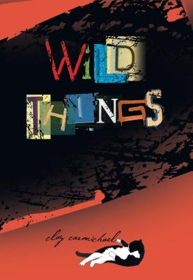 Wild Things by Carmichael, Clay