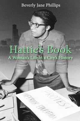Hattie's Book: A Woman's Life in a City's History by Phillips, Beverly Jane