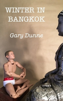 Winter in Bangkok by Dunne, Gary
