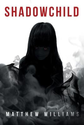 Shadowchild by Williams, Matthew