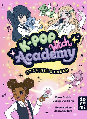 K-Pop Witch Academy: A Trainee's Dream by Aguilera, Jenn