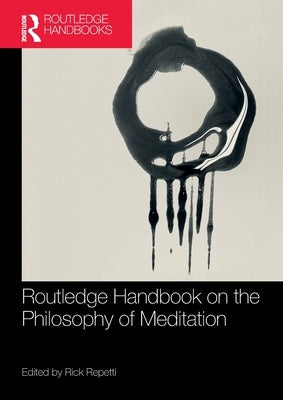 Routledge Handbook on the Philosophy of Meditation by Repetti, Rick