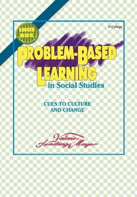 Problem-Based Learning in Social Studies: Cues to Culture and Change by Moye Gregory, Valerie