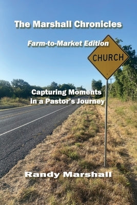 The Marshall Chronicles: Farm-to-Market Edition by Marshall, Randy