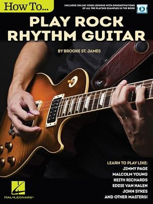 How to Play Rock Rhythm Guitar: Book with Online Video Lessons by St James Brooke