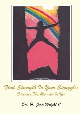 Find Strength In Your Struggle by , H. Jean Wright, II